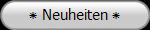 ٭ Neuheiten ٭
